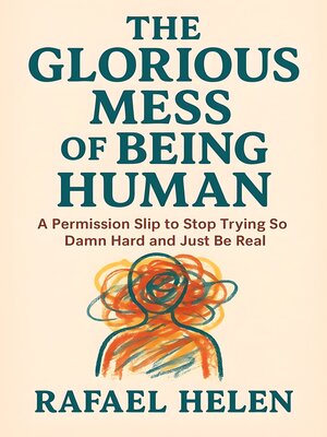cover image of The Glorious Mess of Being Human
